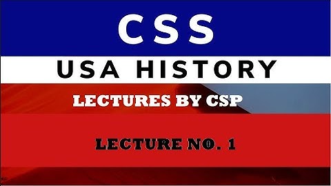 History Of USA CSS Lecture 1- Lecture By CSP Officer
