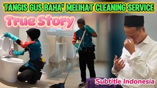 TRUE STORY ▶️ Tangis Gus Baha' melihat Cleaning Service - Ridho Takdir Allah SWT yg sulit