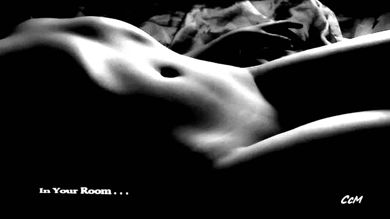 In Your Room - Special Intimate And Sensual Moments . . .