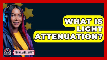 What Is Light Attenuation? - Video Gamers Vault