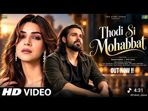 New Song 2026 | New Hindi Song | Thodi Si Mohabbat | Emran Hashmi | Kriti Sanon | New Song