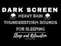 Heavy Rain Thunderstorm Sounds For Sleeping Black Screen | Powerful Thunder Sounds for Sleeping
