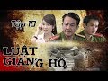Phim Hình Sự | Luật Giang Hồ Tập 10 : Anh Number 1 Đẹp Trai | Phim Bộ Việt Nam Hay Nhất