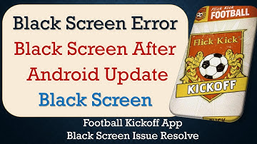 How to Fix Football App Black Screen Error | After Android Update | Problem Solved in Android