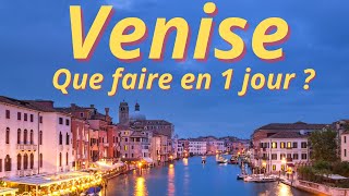 VENISE EN 1 JOUR : LES INCONTOURNABLES À VISITER EN UNE JOURNÉE