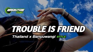 DJ TROUBLE IS FRIEND SLOW THAILAND X BANYUWANGI STYLE BASS GLEER