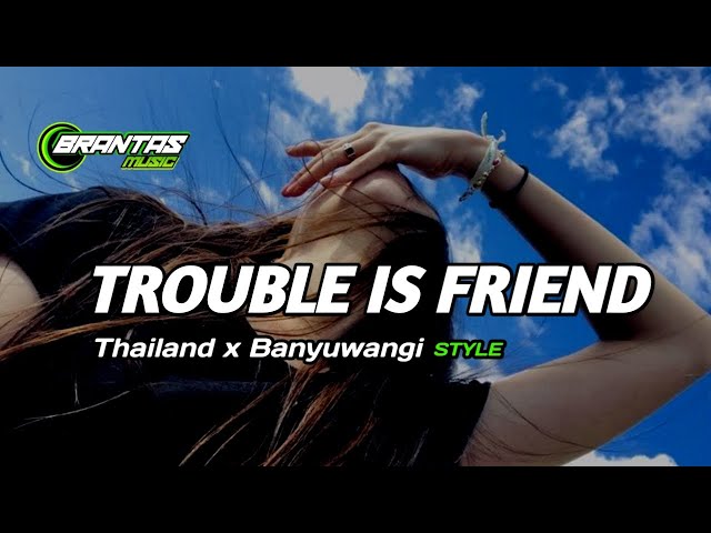 DJ TROUBLE IS FRIEND SLOW THAILAND X BANYUWANGI STYLE BASS GLEER class=