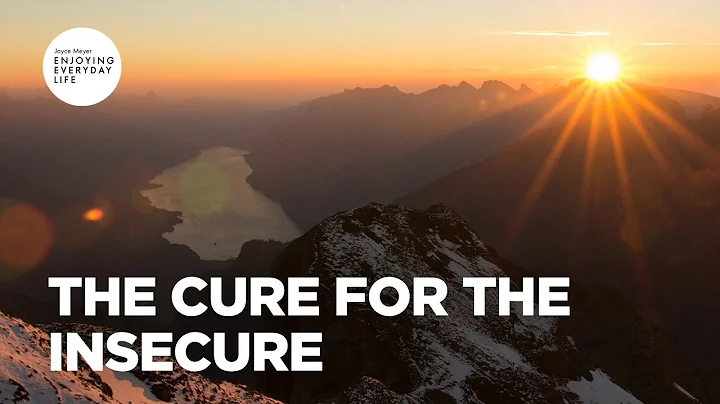 The Cure for the Insecure | Joyce Meyer | Enjoying...