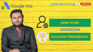 Lecture 141 - How to Set Account Preferences in Google Ads?
