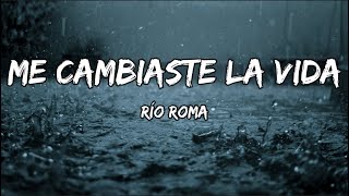 Rio Roma - Me Cambiaste La Vida (LETRA)
