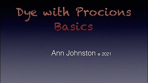 Ann Johnston's Answers, Part 1, Dye with Procions-...