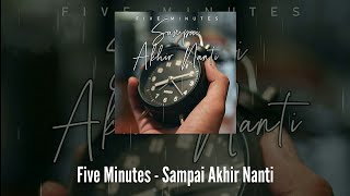 Five Minutes - Sampai Akhir Nanti (LIRIK)