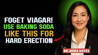 Men Over 50 Drink Baking Soda Like THIS for Rock-Hard Erections | Dr. Nora Hayes