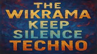 The Wikrama - Keep Silence Techno