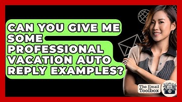 Can You Give Me Some Professional Vacation Auto Reply Examples? - TheEmailToolbox.com