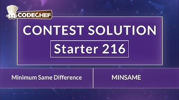 Minimum Same Difference | MINSAME | Starter 216 | CodeChef Official Solution
