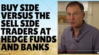 Buy Side versus the Sell Side: Traders at Hedge Funds and Banks