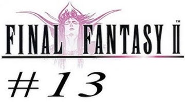 Final Fantasy II: Dawn of Souls [HD] Playthrough part 13 (Cave of Mysidia)