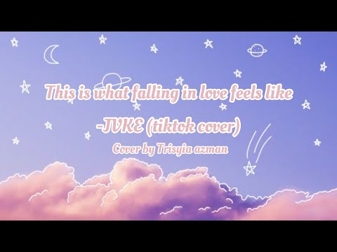 This is what falling in love feels like -JVKE (cover by Trisyia azman) - Kau lah jejaka ku cari