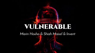 Marin Hoxha & Shiah Maisel & Invent - Vulnerable (Lyrics) Resimi