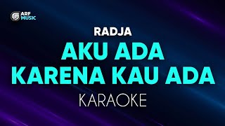 Radja - Aku Ada Karena Kau Ada Karaoke