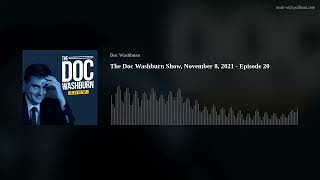 The Doc Washburn Show, November 8, 2021 - Episode 20
