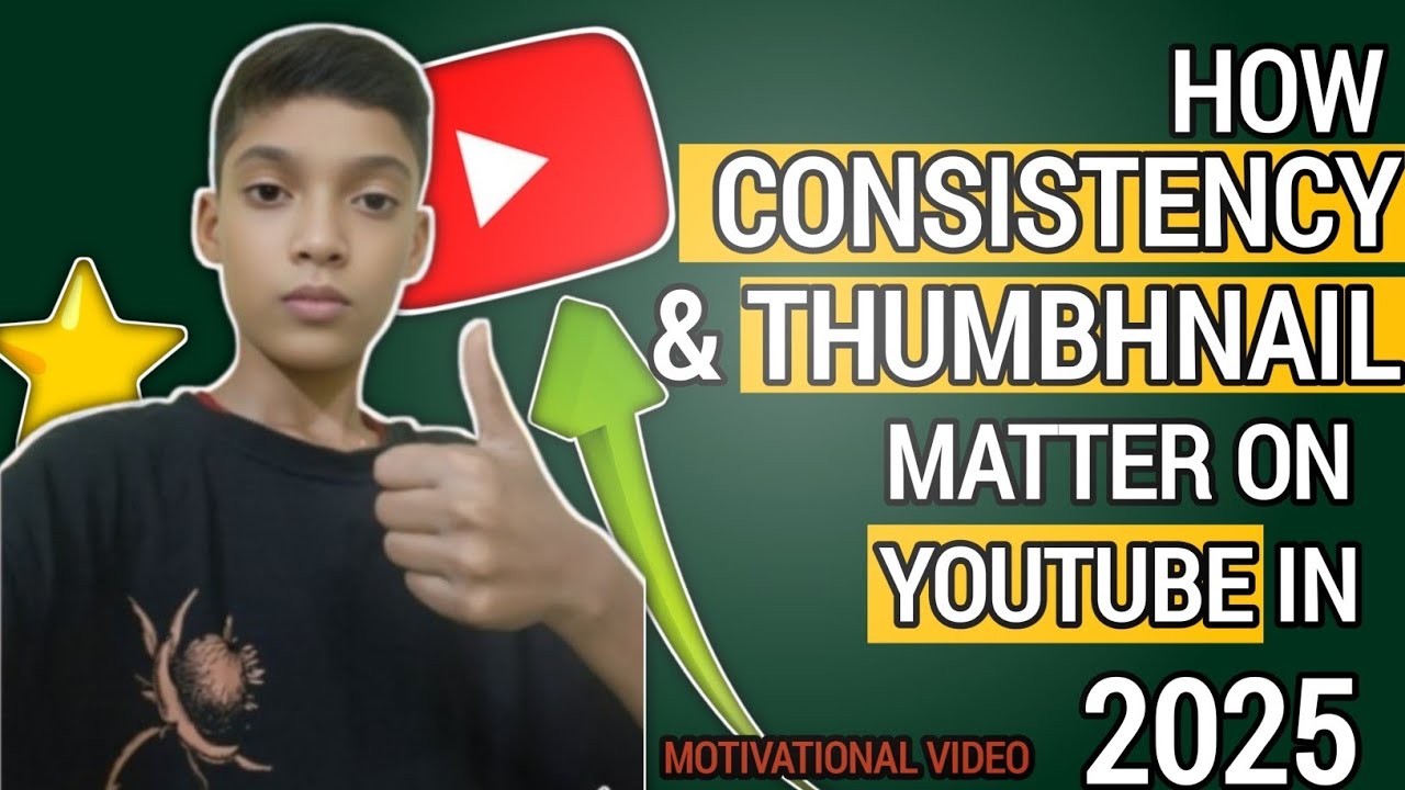 How Consistency And Thumbnail Matter On  Youtube In 2025