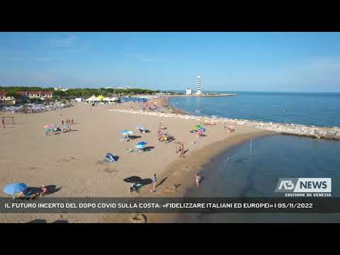 IL FUTURO INCERTO DEL DOPO COVID SULLA COSTA: «FIDELIZZARE ITALIANI ED EUROPEI» | 05/11/2022