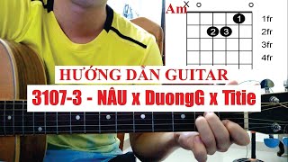 [Hướng dẫn guitar] 3107-3 - W/n x Nâu x Duongg x Titie | Tony Việt