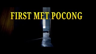 FIRST MET POCONG || PERTAMA BERTEMU POCONG