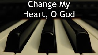 Change My Heart, O God - piano instrumental cover with lyrics chords