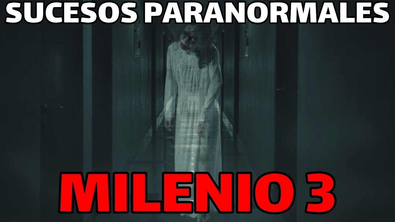 Milenio 3 - Sucesos paranormales los escalofriantes encuentros en la ultima habitacion oscura