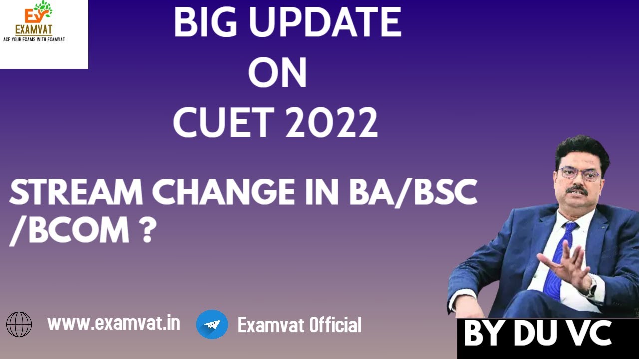 CUET 2022 UPDATE!!! Delhi University New Admission Rules 2022 | Stream Change is Possible! BY DU VC