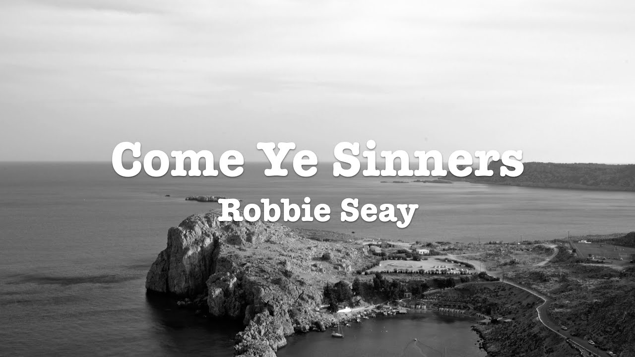 Robbie Seay - Come Ye Sinners