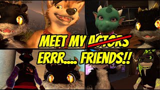 Meet my actors! I mean... friends... yes friends.