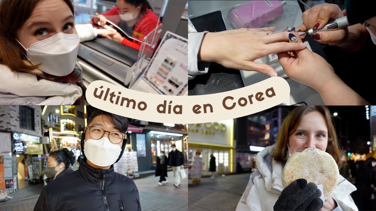 ÚLTIMO DÍA EN COREA: Regalos, comida callejera, me pinté las uñas 💅🏻 🤎