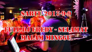 Download Lagu FULL DJ FREDY [2017-9-9] SELAMAT MALAM MINGGU MP3