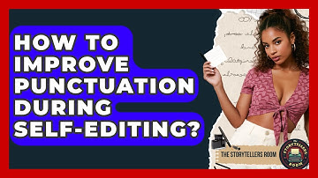 How To Improve Punctuation During Self-editing? - The Storytellers Room