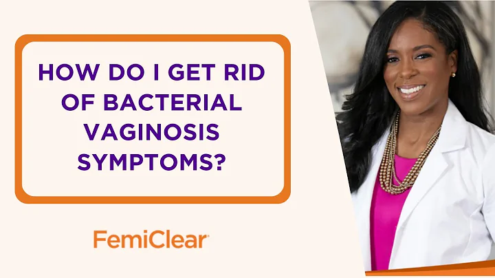 How Do I Get Rid of Bacterial Vaginosis Symptoms? | FemiClear