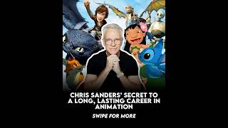 Chris Sanders secret to a long, lasting career in animation
