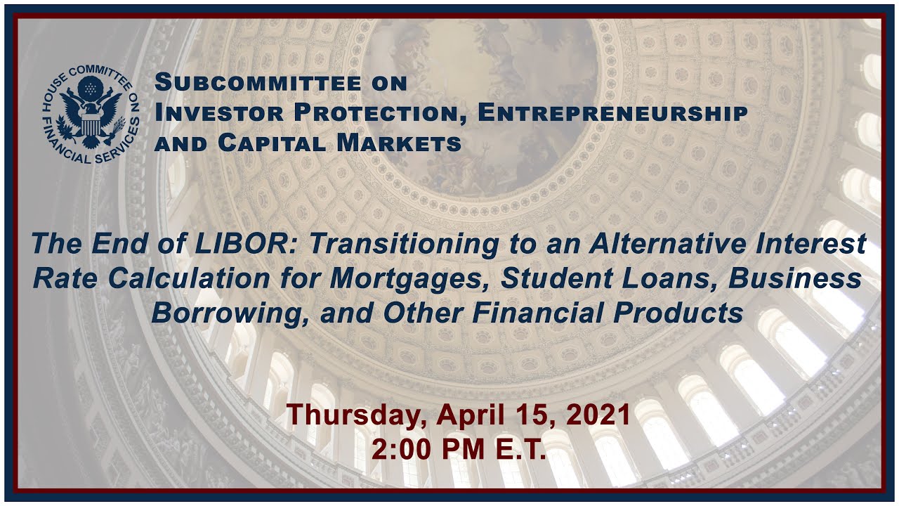 Virtual Hearing - The End of LIBOR: Transitioning to an Alternative Interest... (EventID=111448)