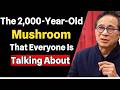 This 2,000-Year-Old Mushroom May Be the Missing Key to Memory After 60 | Dr. William Li