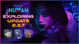 Once Human 2.3.7 Update Is Here - New Starfire Festival, Epic Stardust Secret Crate S12