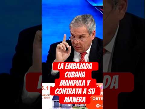 La embajada cubana manipula y contrata a su manera.