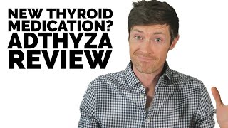 BRAND NEW Thyroid Medication: Adthyza | Should you use it?
