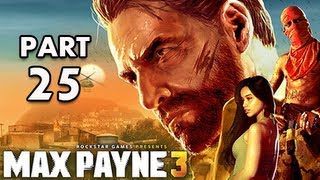Max Payne 3 Walkthrough - Part 25 [Chapter 11] Sun Tan Oil, Stale Margaritas & Greed Let's Play