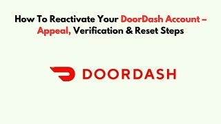 How To Reactivate Your DoorDash Account – Appeal, Verification & Reset Steps