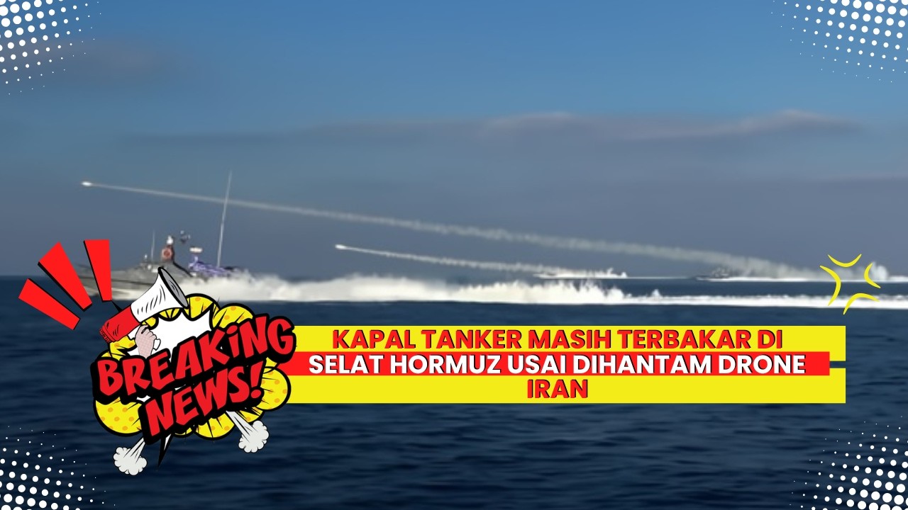 Kapal Tanker Masih Terbakar di Selat Hormuz Usai Dihantam Drone Iran