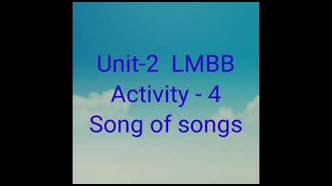 STD-8 Unit-2 LMBB Activity-4 song of songs
