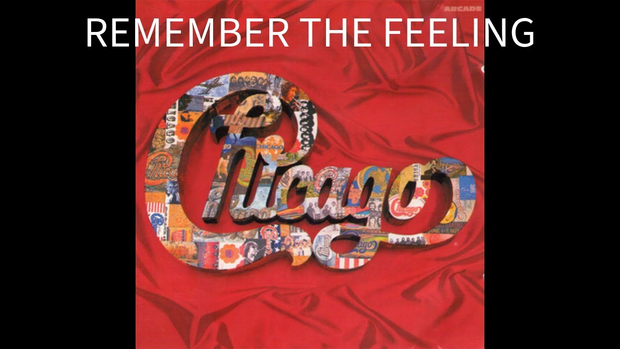 Chicago - Remember The Feeling - YouTube